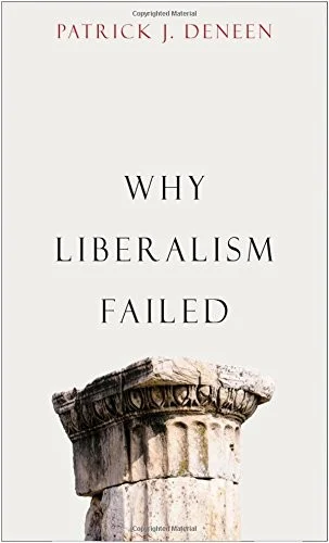 Cover of Why Liberalism Failed by Patrick J. Deneen